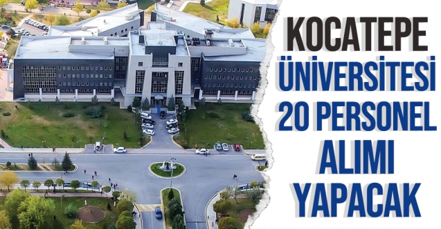 Afyon Kocatepe Üniversitesi 20 sözleşmeli personel alacak