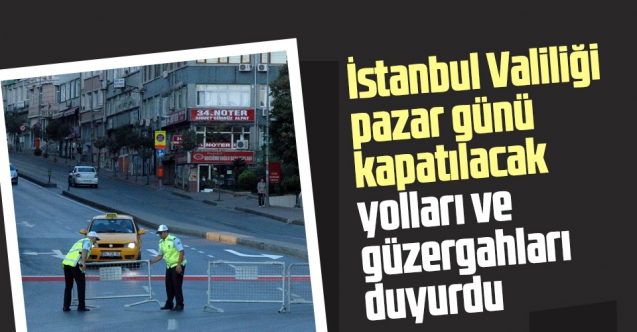 7 Kasım Pazar günü İstanbul'da kapatılacak yollar belli oldu