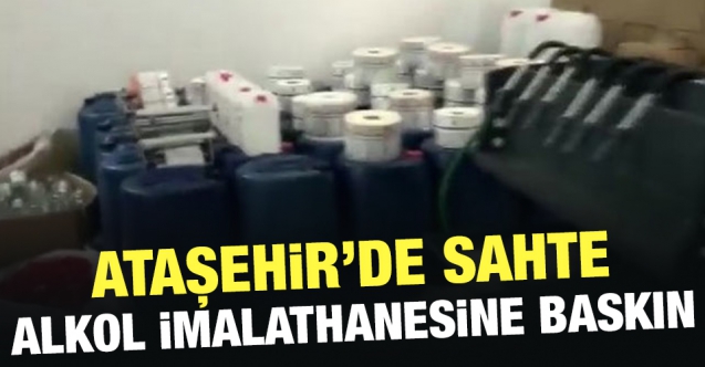 Ataşehir'de sahte alkol imalathanesine baskın