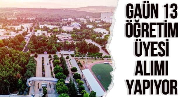 Gaziantep Üniversitesi 13 Öğretim Üyesi alıyor