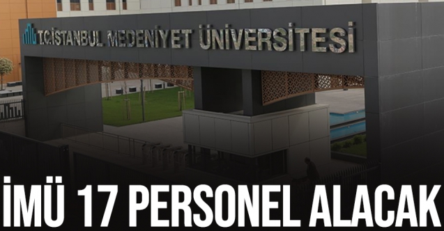 İstanbul Medeniyet Üniversitesi 17 akademik personel alacak