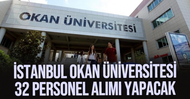 İstanbul Okan Üniversitesi 32 Araştırma Görevlisi alıyor