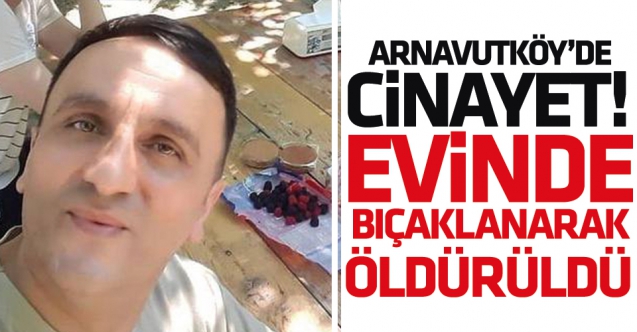 Arnavutköy'de cinayet! Semih Kuyumcu öldürüldü