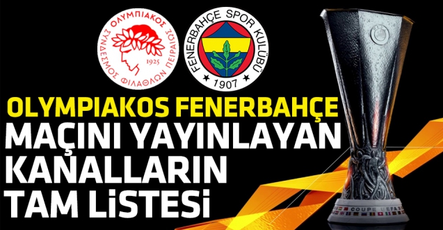 Olympiakos Fenerbahçe UEFA Avrupa Ligi şifresiz canlı izle | Şifresiz yayınlayan kanallar listesi