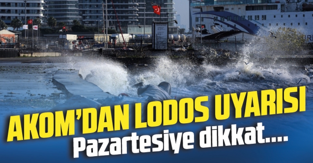 AKOM'dan İstanbul için lodos uyarısı! Pazartesiye dikkat