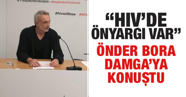 Önder Bora: HIV konusunda önyargı var