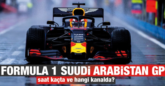 2021 Formula 1 (F1) Suudi Arabistan Grand Prix'i (yarışı) saat kaçta ve hangi kanalda?