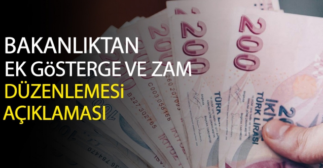 Bakanlıktan 'ek gösterge' ve 'zam düzenlemesi' açıklaması