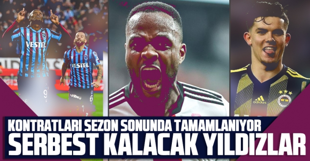 2022 Süper Lig'de sözleşmesi bitecek futbolcular! Birbirinden yıldız isimler bu listede