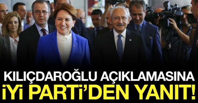 Kemal Kılıçdaroğlu açıklamasına İYİ Parti'den yanıt