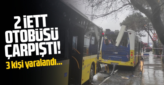 Sarıyer'de İETT otobüsleri çarpıştı:3 yaralı
