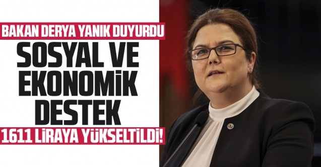 Bakan Derya Yanık: “Sosyal ve Ekonomik Destek miktarını 1259 TL’den 1611 TL’ye yükselttik”