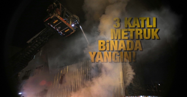 Şişli'deki 3 katlı metruk binada yangın!