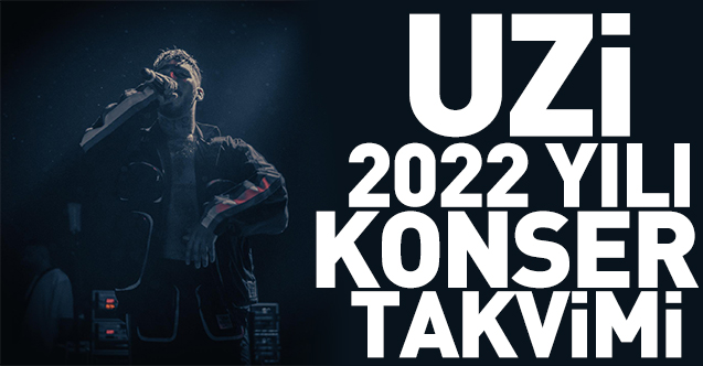 2022 Uzi konserleri | Uzi konser takvimi ve bilet fiyatları