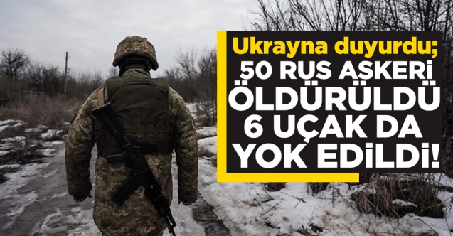 Ukrayna: 50 Rus askeri öldürüldü, 6 uçak yok edildi