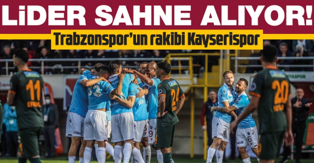 Trabzonspor sahne alıyor! Rakip Kayserispor