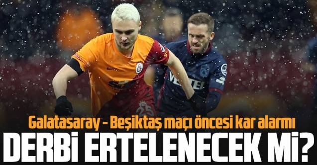 Galatasaray - Beşiktaş derbisi oynanacak mı ertelenecek mi?