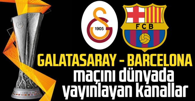 Galatasaray Barcelona maçı şifreli mi şifresiz mi? GS maçı izle - GS Barca maçını yayınlayan kanallar