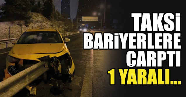 TEM Otoyolu'nda taksi bariyerlere çarptı: 1 yaralı