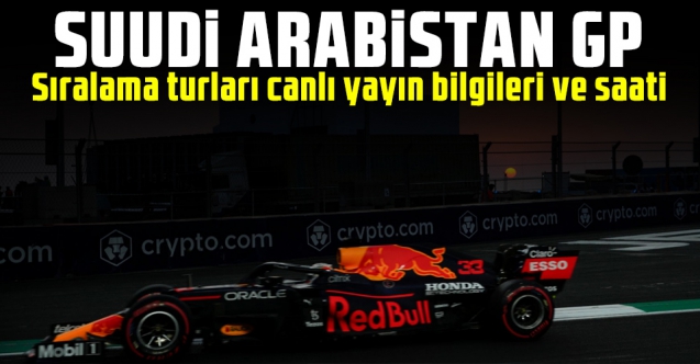 2022 Formula 1 (F1) Suudi Arabistan yarışı sıralama turları canlı izle | S Sport canlı izle