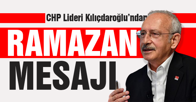 CHP Genel Başkanı Kemal Kılıçdaroğlu'ndan