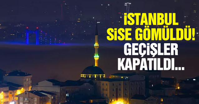 İstanbul'da sis hakim! Boğazlarda gemi geçişleri durduruldu