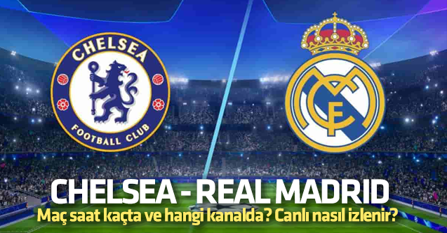 Chelsea Real Madrid Şampiyonlar Ligi maçı canlı izle | EXXEN izle