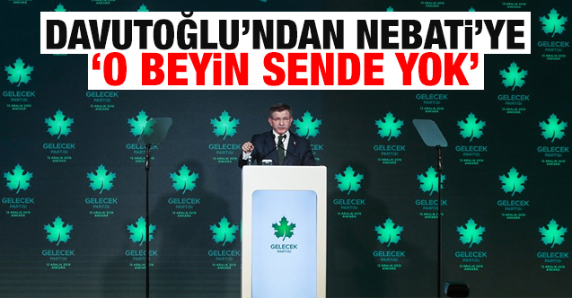 Ahmet Davutoğlu'ndan Nureddin Nebati'ye; 'O beyin sende yok'