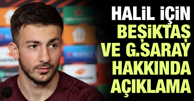 Halil Dervişoğlu'nun babasından Galatasaray ve Beşiktaş açıklaması