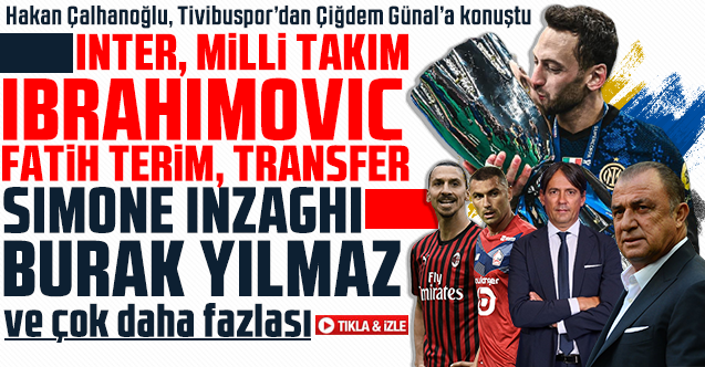 Hakan Çalhanoğlu'ndan Galatasaray hayali açıklaması ve Zlatan'a cevap!