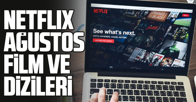 Netflix Ağustos 2022 takvimi belli oldu! Yayınlanacak diziler ve filmler