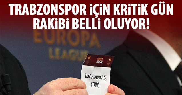 2 Ağustos Trabzonspor Şampiyonlar Ligi kura çekimi saat kaçta ve hangi kanalda? Canlı izle