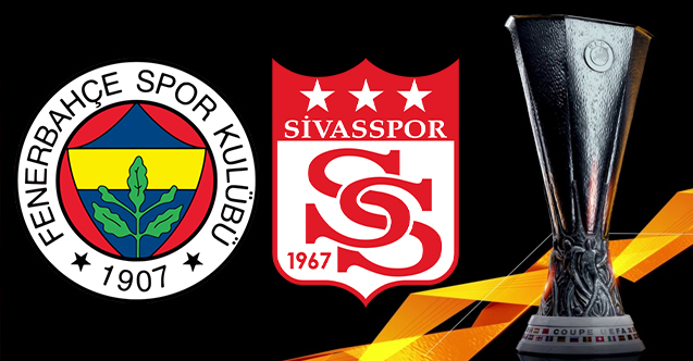 2 Ağustos Fenerbahçe ve Sivasspor UEFA Avrupa Ligi kura çekimi saat kaçta ve hangi kanalda?