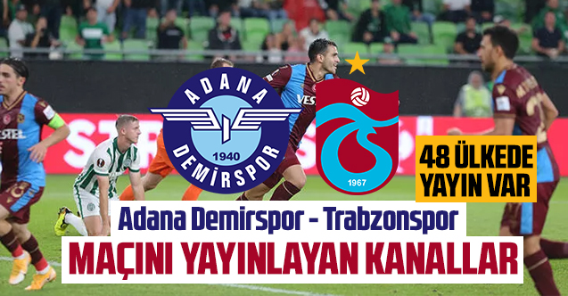 Adana Demirspor Trabzonspor maçı canlı yayınlayan kanallar listesi
