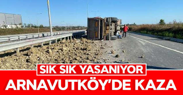 Arnavutköy'de hafriyat yüklü kamyon ile otomobil çarpıştı