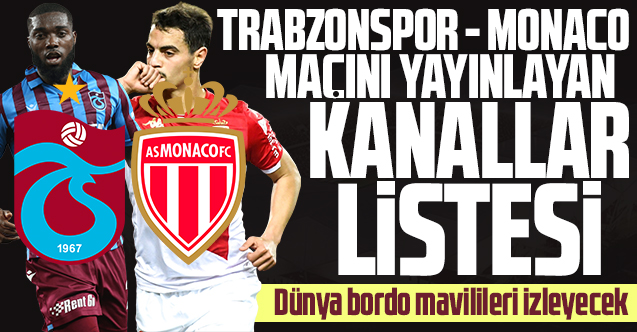 (CANLI İZLE) Trabzonspor Monaco maçını canlı yayınlayacak kanallar listesi