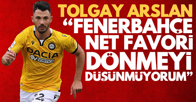 Tolgay Arslan: Fenerbahçe şampiyonluk için açık ara favori