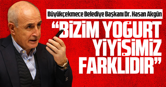 Hasan Akgün: Bizim yoğurt yiyişimiz serttir!