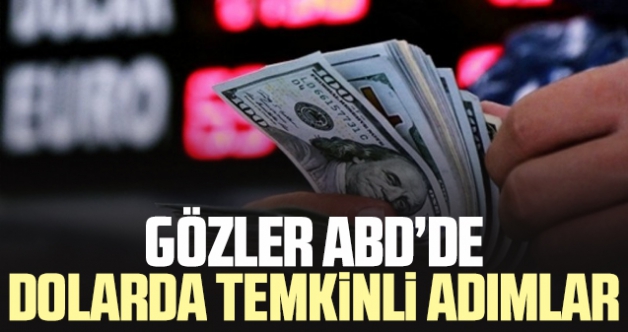 Gözler ABD'de: Dolarda temkinli adımlar!