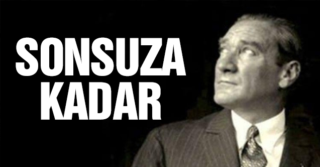 Ulu Önder Mustafa Kemal Atatürk’ü anıyoruz