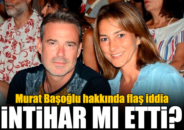 Murat Başoğlu ile ilgili intihar iddiası!