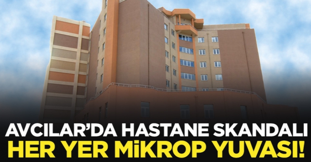 Avcılar Murat Kölük Devlet Hastanesi'nde her yer mikrop yuvası!