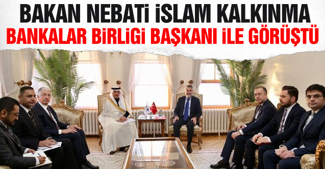 Hazine ve Maliye Bakanı Nureddin Nebati, İslam Kalkınma Bankası Başkanı ile görüştü