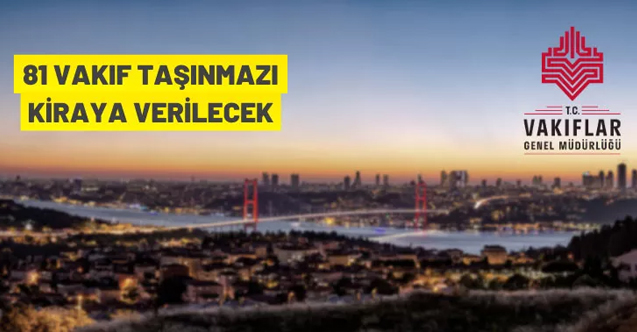 İstanbul ve Tekirdağ'da 81 Vakıf taşınmazı kiralanacak