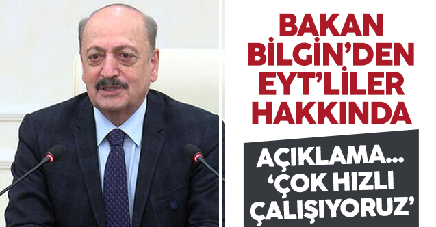 Bakan Vedat Bilgin'den EYT açıklaması