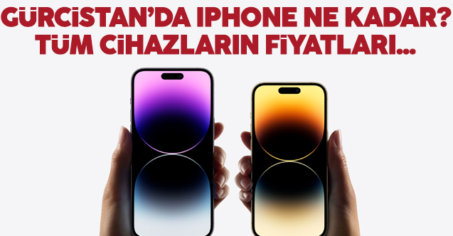 2022-2023 Gürcistan Batum'da iPhone ne kadar? iPhone 14, Plus, Pro ve Pro Max fiyatları