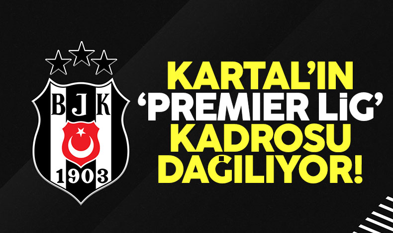 Beşiktaş'ın Premier Lig kadrosu dağılıyor! Bir ayrılık daha