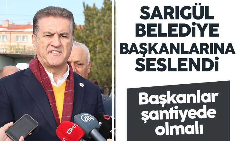 Türkiye Değişim Partisi Genel Başkanı Mustafa Sarıgül: Belediye başkanı şantiyede olmalı