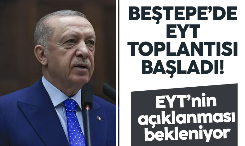 Erdoğan başkanlığında EYT toplantısı başladı