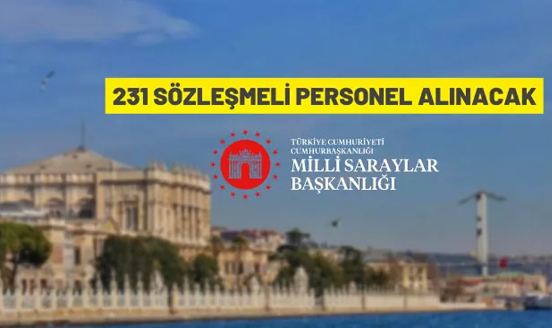 Milli Saraylar İdaresi Başkanlığı 231 sözleşmeli personel alacak